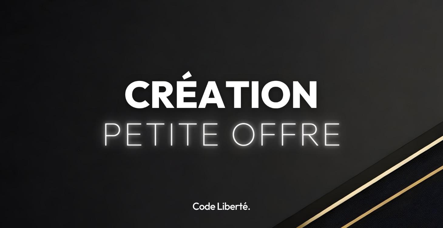 CRÉATION PETITE OFFRE