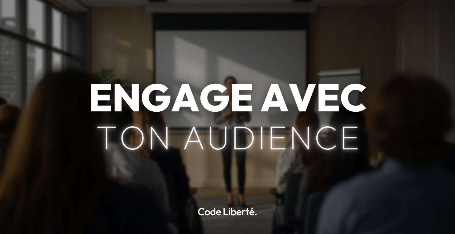 ENGAGEZ AVEC VOTRE PUBLIC
