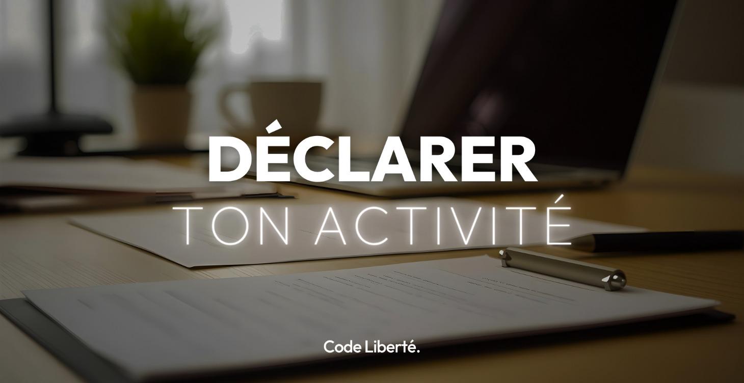DÉCLARE TON ACTIVITÉ